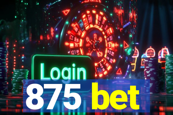 875 bet